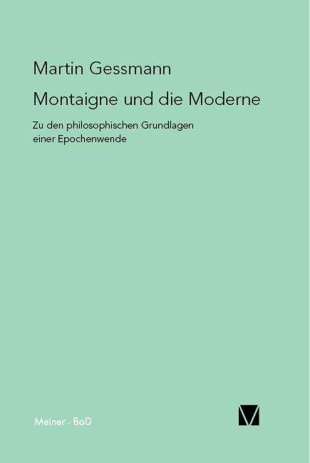 Cover for Martin Gessmann · Montaigne Und Die Moderne (Pocketbok) [German edition] (1997)