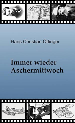 Cover for Hans Christian Öttinger · Immer wieder Aschermittwoch (Book) (2025)