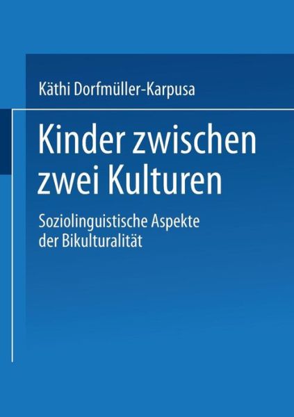 Cover for Kathi Dorfmuller-Karpusa · Kinder Zwischen Zwei Kulturen: Soziolinguistische Aspekte Der Bikulturalitat (Paperback Book) [1993 edition] (1993)