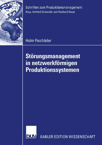 Cover for Holm Fischader · Stoerungsmanagement in Netzwerkfoermigen Produktionssystemen - Schriften Zum Produktionsmanagement (Paperback Book) [2007 edition] (2007)