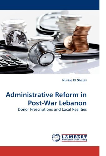Cover for Nisrine El Ghaziri · Administrative Reform in Post-war Lebanon: Donor Prescriptions and Local Realities (Paperback Book) (2009)