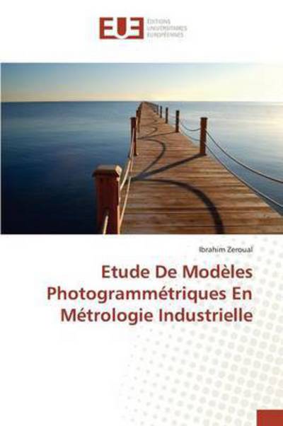 Cover for Zeroual Ibrahim · Etude De Modeles Photogrammetriques en Metrologie Industrielle (Paperback Book) (2018)