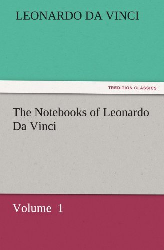 The Notebooks of Leonardo Da Vinci: Volume  1 (Tredition Classics) - Leonardo Da Vinci - Books - tredition - 9783842427396 - November 7, 2011