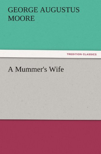 Cover for George Augustus Moore · A Mummer's Wife (Tredition Classics) (Paperback Book) (2011)