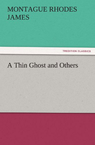 A Thin Ghost and Others (Tredition Classics) - Montague Rhodes James - Books - tredition - 9783842443396 - November 3, 2011