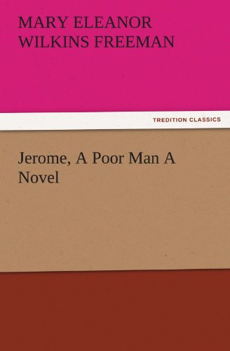 Cover for Mary Eleanor Wilkins Freeman · Jerome, a Poor Man a Novel (Tredition Classics) (Taschenbuch) (2011)