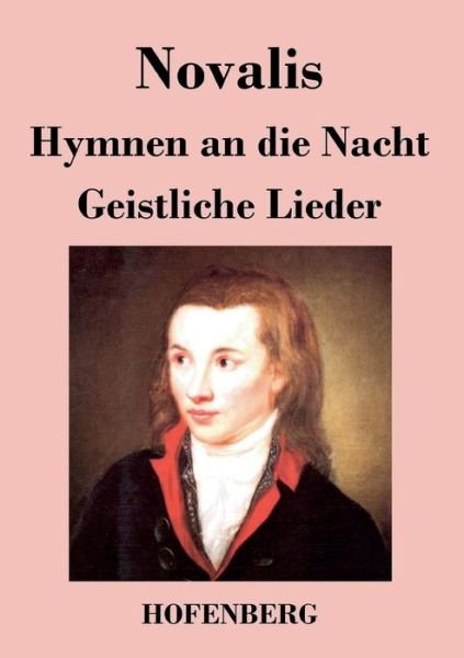 Hymnen an die Nacht / Geistliche Lieder - Novalis - Books - Hofenberg - 9783843024396 - September 21, 2016