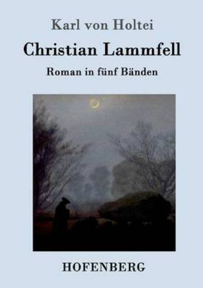 Christian Lammfell - Karl Von Holtei - Książki - Hofenberg - 9783843095396 - 30 września 2015