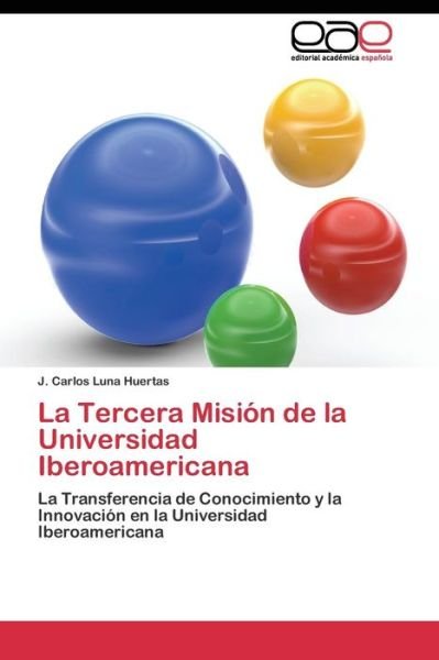 Cover for Luna Huertas J Carlos · La Tercera Mision De La Universidad Iberoamericana (Paperback Book) (2011)