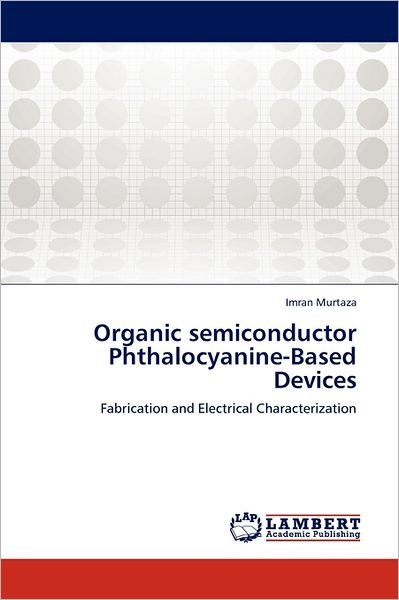 Cover for Imran Murtaza · Organic Semiconductor Phthalocyanine-based Devices: Fabrication and Electrical Characterization (Paperback Book) (2011)