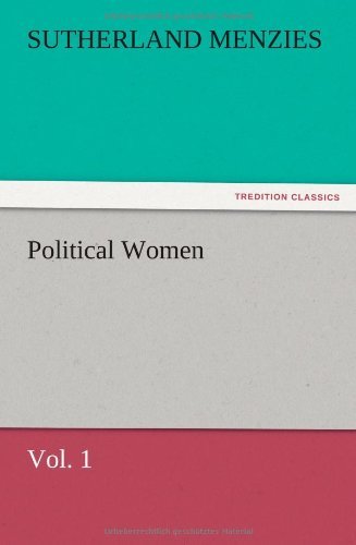 Political Women, Vol. 1 - Sutherland Menzies - Libros - TREDITION CLASSICS - 9783847224396 - 13 de diciembre de 2012