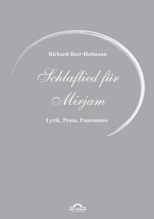 Cover for Michael M Schardt · Richard Beer-Hofmann: Schlaflied fur Mirjam: Lyrik, Prosa, Pantomime (Taschenbuch) [German, 2. Auflage. edition] (2011)