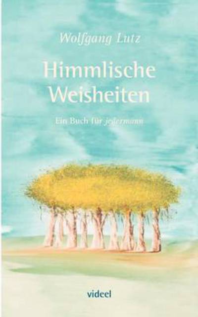 Cover for Lutz, Founding Director Wolfgang (International Institute for Applied Systems Analysis Austria) · Himmlische Weisheiten: Ein Buch fur jedermann (Paperback Book) [German edition] (2005)