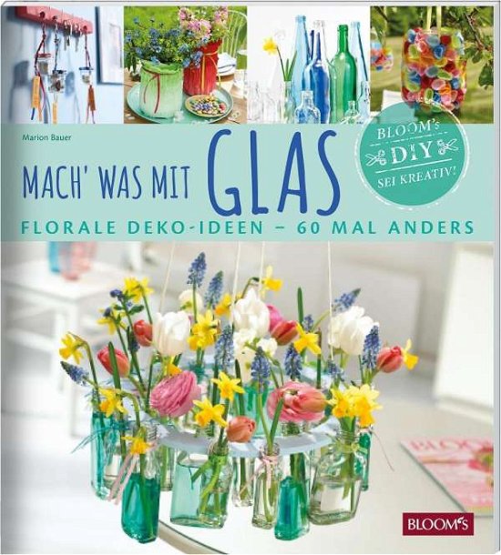 Cover for Bauer · Mach' was mit Glas (Buch)