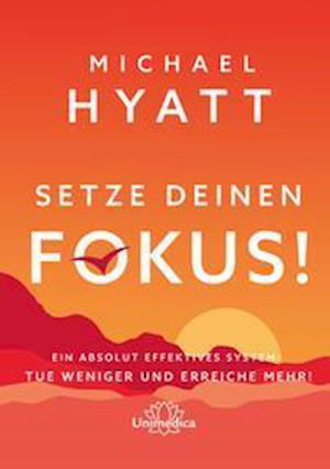 Setze deinen Fokus! - Michael Hyatt - Książki - Narayana Verlag GmbH - 9783962572396 - 24 września 2021