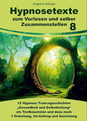 Cover for Angelina Schulze · Hypnosetexte zum Vorlesen und selber Zusammenstellen 8 (Book) (2024)