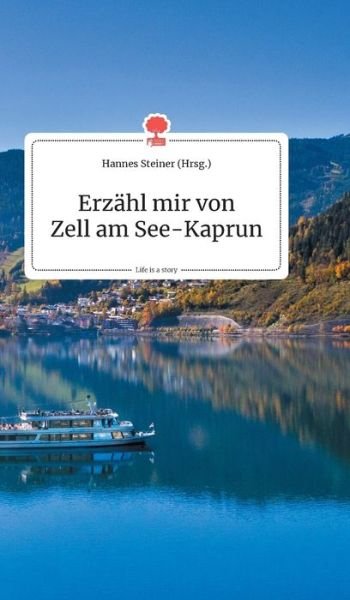 Cover for Erzahl mir von Zell am See-Kaprun. Life is a Story - story.one (Hardcover bog) (2019)