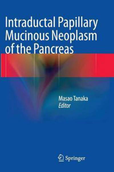 Intraductal Papillary Mucinous Neoplasm of the Pancreas (Paperback Bog) [Softcover reprint of the original 1st ed. 2014 edition] (2016)