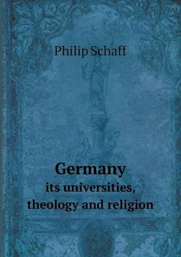 Cover for Philip Schaff · Germany Its Universities, Theology and Religion (Paperback Book) (2013)