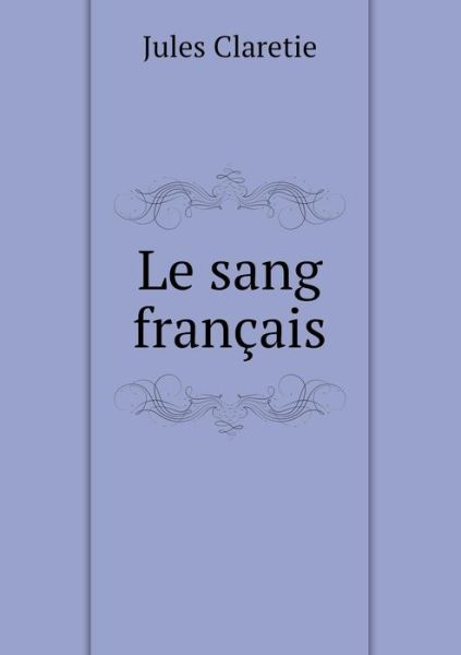 Cover for Jules Claretie · Le Sang Français (Paperback Book) [French edition] (2014)