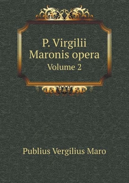 Cover for Publius Vergilius Maro · P. Virgilii Maronis Opera Volume 2 (Paperback Bog) (2015)