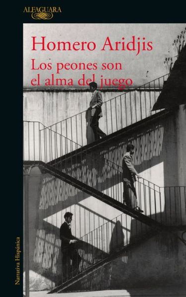 Los peones son el alma del juego - Homero Aridjis - Books - Alfaguara - 9786073800396 - June 22, 2021