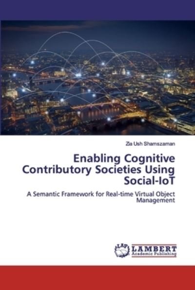 Cover for Zia Ush Shamszaman · Enabling Cognitive Contributory Societies Using Social-IoT (Pocketbok) (2019)