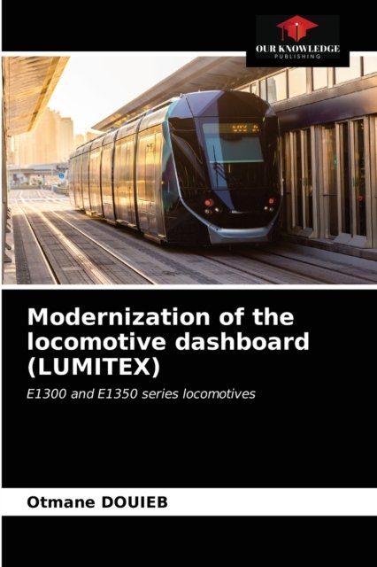Cover for Otmane Douieb · Modernization of the locomotive dashboard (LUMITEX) (Pocketbok) (2021)