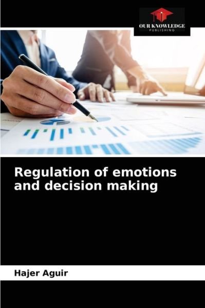 Cover for Hajer Aguir · Regulation of emotions and decision making (Paperback Bog) (2021)