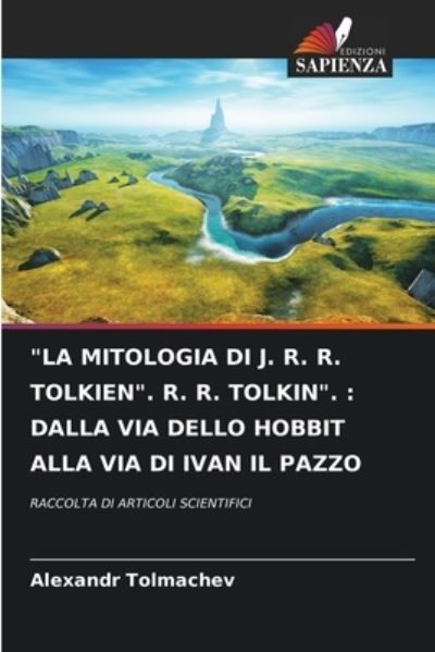Cover for Alexandr Tolmachev · La Mitologia Di J. R. R. Tolkien. R. R. Tolkin. (Paperback Book) (2021)