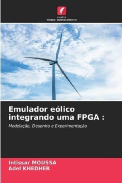 Cover for Intissar Moussa · Emulador eolico integrando uma FPGA (Paperback Book) (2021)