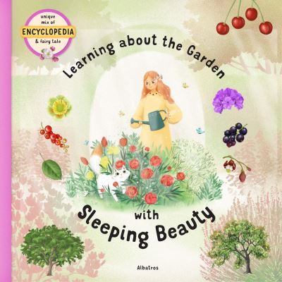 Cover for Stepanka Sekaninova · Learning about the Garden with Sleeping Beauty - FAIRYTALE ENCYCLOPEDIA (Inbunden Bok) (2021)