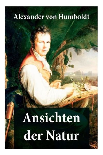 Cover for Alexander Von Humboldt · Ansichten der Natur: Reiseberichte aus Sudamerika (Pocketbok) (2018)
