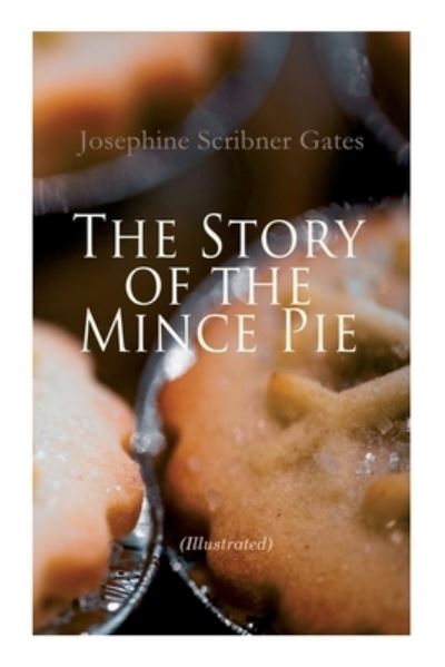 Cover for Josephine Scribner Gates · Story of the Mince Pie (Book) (2022)