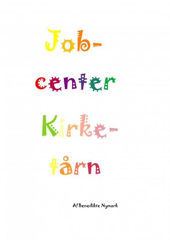 Jobcenter Kirketårn - Benedikte Nymark - Books - Saxo Publish - 9788740478396 - June 20, 2022