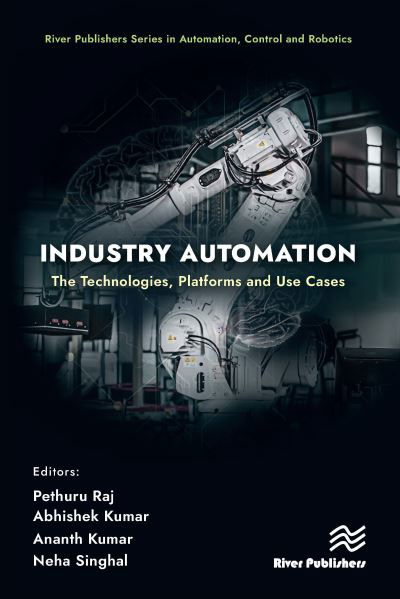 Industry Automation: The Technologies, Platforms and Use Cases - River Publishers Series in Automation, Control and Robotics -  - Książki - River Publishers - 9788770040396 - 23 sierpnia 2024