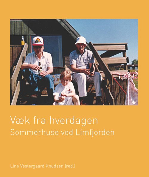 Cover for Line Vestergaard Knudsen · Studier i historie, arkiver og kulturarv: Væk fra hverdagen (Hardcover Book) [1. Painos] (2017)
