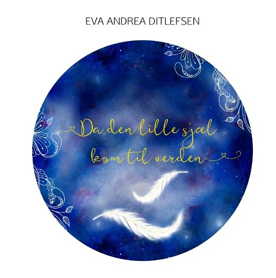 Cover for Eva Andrea Ditlefsen · Da den lille sjæl kom til verden (Hardcover Book) [1er édition] (2016)