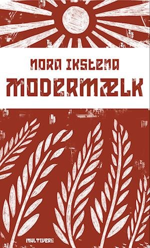 Cover for Nora Ikstena · Modermælk (Sewn Spine Book) [1e uitgave] (2023)