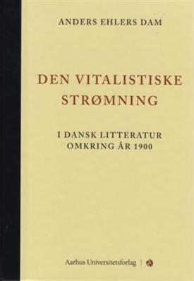 Cover for Anders Ehlers Dam · Den vitalistiske strømning (Bound Book) [1th edição] [Indbundet] (2010)