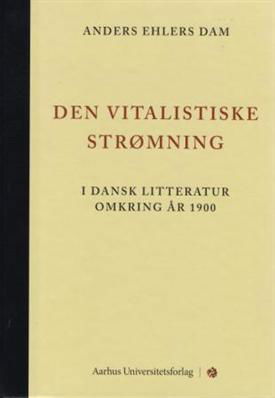 Cover for Anders Ehlers Dam · Den vitalistiske strømning (Indbundet Bog) [1. udgave] [Indbundet] (2010)