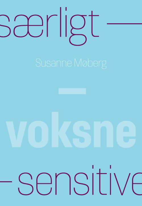 Cover for Susanne Møberg · Særligt sensitive: Særligt sensitive - Voksne . (Hæftet bog) [1. udgave] (2014)