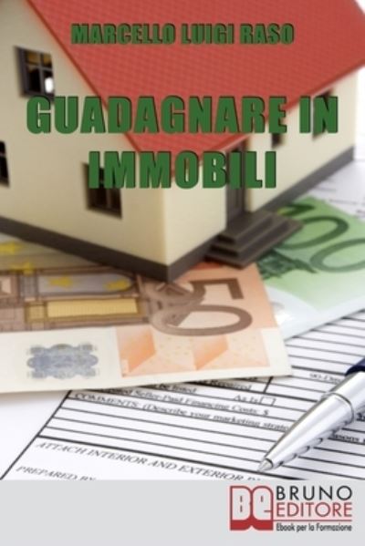 Cover for Marcello Luigi Raso · Guadagnare in Immobili (Paperback Book) (2021)