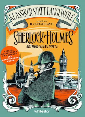 Sherlock Holmes. Arthur Conan Doyle. (Klassiker statt Langeweile) - Il Cartavolante - Livros - Edizioni White Star SrL - 9788863126396 - 27 de maio de 2024