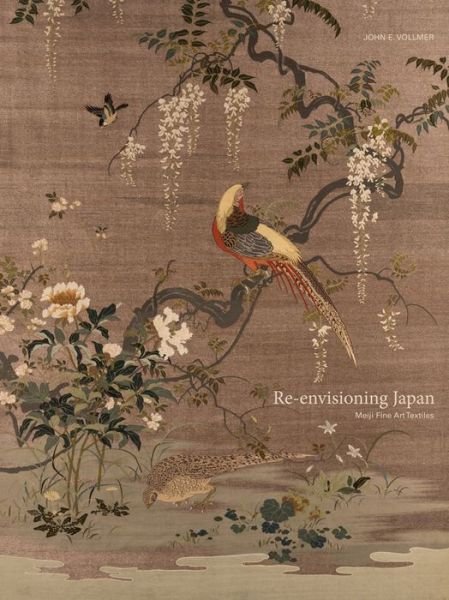Re-Envisioning Japan - Meiji Fine Art Textiles - John E. Vollmer - Bøker - Five Continents Editions - 9788874397396 - 11. oktober 2016