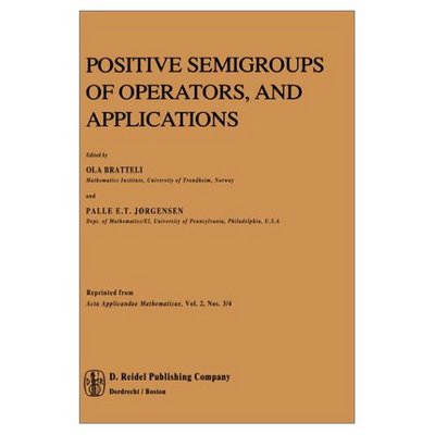 Cover for O Bratteli · Positive Semigroups of Operators, and Applications (Gebundenes Buch) [Reprinted from `Acta Applicandae Mathematicae', Vo edition] (1984)