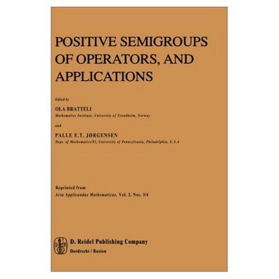Cover for O Bratteli · Positive Semigroups of Operators, and Applications (Hardcover Book) [Reprinted from `Acta Applicandae Mathematicae', Vo edition] (1984)