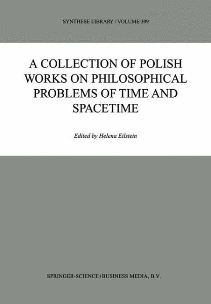 Helena Eilstein · A Collection of Polish Works on Philosophical Problems of Time and Spacetime - Synthese Library (Paperback Book) [Softcover reprint of hardcover 1st ed. 2002 edition] (2010)