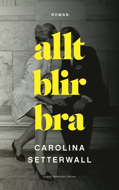 Cover for Carolina Setterwall · Allt blir bra (Indbundet Bog) (2022)