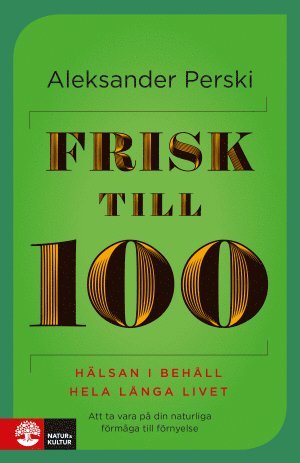 Cover for Aleksander Perski · Frisk till 100 : hälsan i behåll hela långa livet (Gebundenes Buch) (2016)